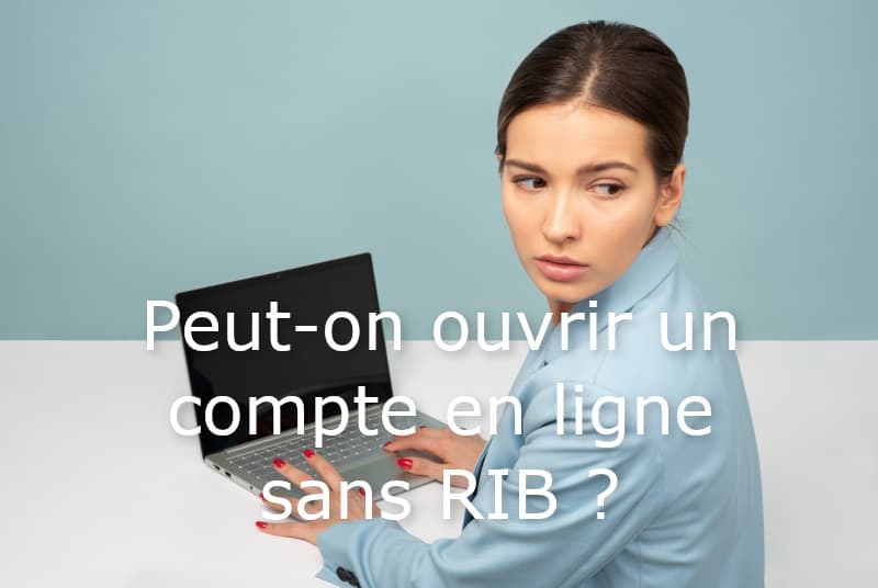 Ouvrir Compte Banque En Ligne Sans RIB : Comment S'y Prendre